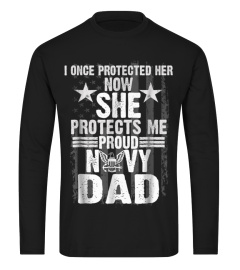 I Once Protected Her Now She Protects Me - Navy Dad T-Shirt