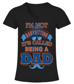 I'm Not Babysitting It's Called Being A Dad T-Shirt