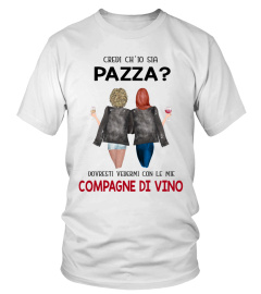 Credi Ch'io Sia Pazzo - Di Vino