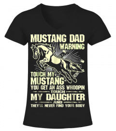 Mustang Dad Warning Touch My Daughter Never Find Body TShirt