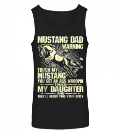 Mustang Dad Warning Touch My Daughter Never Find Body TShirt