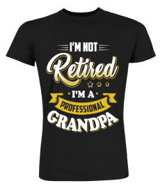 I'm Not Retired - Professional Grandpa