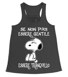 SE NON PUOI ESSERE GENTILE ESSERE TRANQUILLO