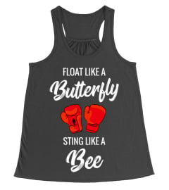 FLOAT LIKE A BUTTERFLY STING LIKE A BEE 