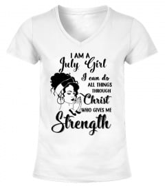 I Am A July Girl I can do All Things Through Christ