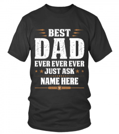 Personalized Best Dad Ever | Dad T Shirt