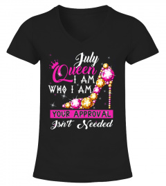 July Queen I Am Who I Am Your Approval Isn't Needed