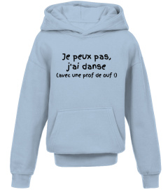 SWEAT DANSE "je peux pas, J'ai danse,  ouf"   