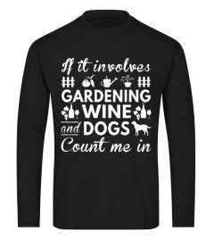 If It Involves Gardening Wine And Dogs Count Me In