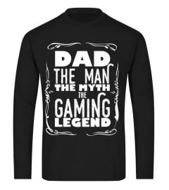 Dad The Man The Myth The Gaming Legend - Funny Tee