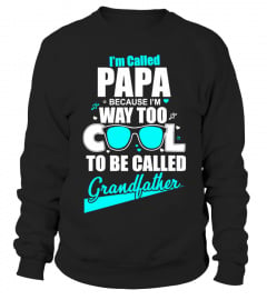 I'm Called PAPA Because I'm Way Too Cool To Be Grandfather T-Shirt