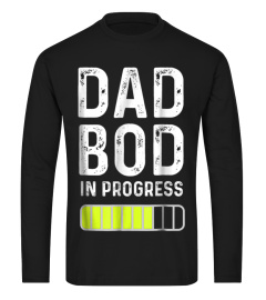 Mens Dad Bod in Progress T shirt