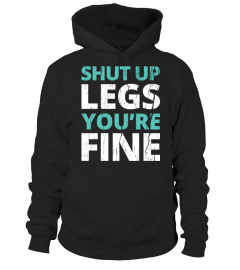 Shut Up Legs You're Fine T-Shirt