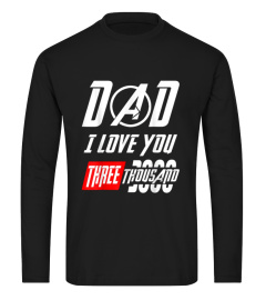 Love-You-3000 T-shirt, Dad I Will Three Thousand