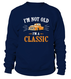 MENS IM NOT OLD CLASSIC CAR TRUCK FATHER