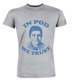 in pod we trust t-shirt