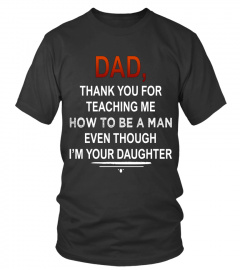 Dad Thank You For Teaching Me How To Be A Man