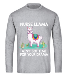 Nurse Llama Ain't Got Time For Your Drama Funny Shirt