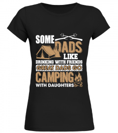Some Dads Like Drinking Great Dads Go Camping With Daughters Shirt