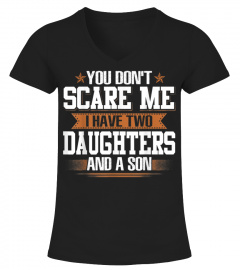 You Can't Scare Me I Have Two Daughters And A Son T-Shirt