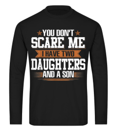 You Can't Scare Me I Have Two Daughters And A Son T-Shirt