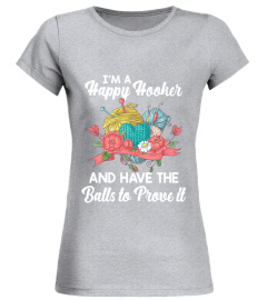 I'm A Happy Hooker And Have The Balls To Prove It Funny Crochet Shirt