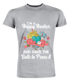 I'm A Happy Hooker And Have The Balls To Prove It Funny Crochet Shirt