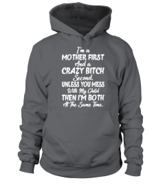 I'm A Mother First And A Crazy Bitch Second Funny Sassy Shirt