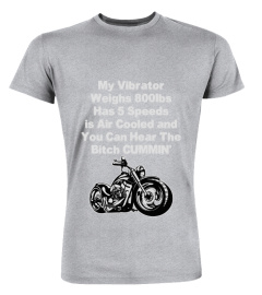 My Vibrator Weighs 800lbs Has 5 Speeds Funny Biker Men Shirt