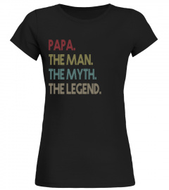 PAPA.The Man The Myth The Legend Shirt