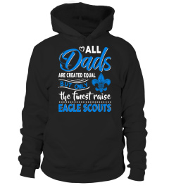 Dad - Only The Finest Raise Eagle Scouts