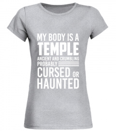 My Body Is A Temple Ancient And Crumbling Probably Cursed Or Haunted Shirt