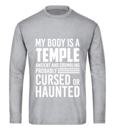 My Body Is A Temple Ancient And Crumbling Probably Cursed Or Haunted Shirt