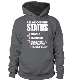 Relationship Status Single Married Taken By A Psychotic Hairstylist Shirt
