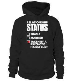 Relationship Status Single Married Taken By A Psychotic Hairstylist Shirt