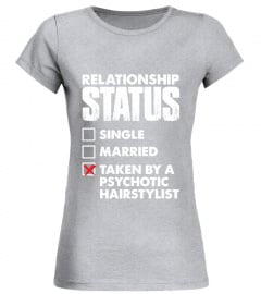 Relationship Status Single Married Taken By A Psychotic Hairstylist Shirt