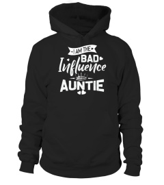 I am the Bad Influence Auntie aunt shirt