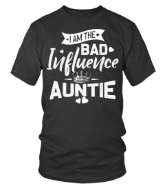 I am the Bad Influence Auntie aunt shirt