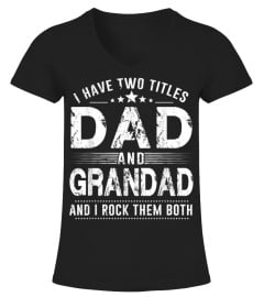 Mens I Have Two Titles Dad And Grandad TShirt Fathers Day Gifts