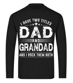 Mens I Have Two Titles Dad And Grandad TShirt Fathers Day Gifts