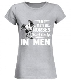 Good Taste In Horses Bad Taste In Men Funny Horse Lady Shirt