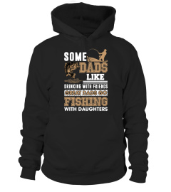 Some Dads Like Drinking With Friends Great Dads Go Fishing With Daughters Shirt