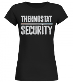 FUNNY THERMOSTAT SECURITY T-SHIRT