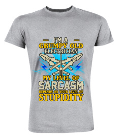 I'm A Grumpy Old Electrician My Sarcasm Depends On Your Stupidity Shirt