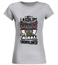 Hey Laserlips Your Momma Was A Snowblower Johnny Five Funny Meme Shirt