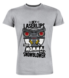 Hey Laserlips Your Momma Was A Snowblower Johnny Five Funny Meme Shirt