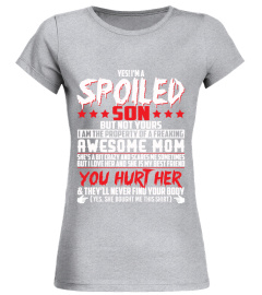 Yes I'm A Spoiled Son Of A Freaking Awesome Mom Funny Shirt