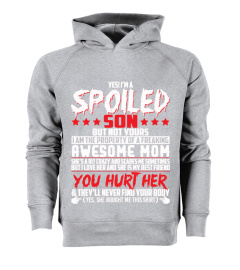 Yes I'm A Spoiled Son Of A Freaking Awesome Mom Funny Shirt