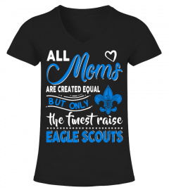 Mom - Only The Finest Raise Eagle Scouts