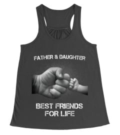 FATHER AND DAUGHTER BEST FRIENDS FOR LIF